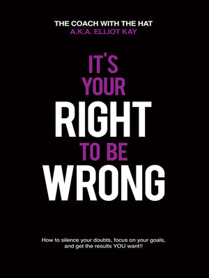 cover image of Its Your Right to Be Wrong: Overcome your fear of making MISTAKES today